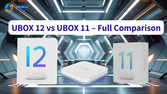 UBOX 12 vs UBOX 11 Comparison – Which One Should You Choose?
