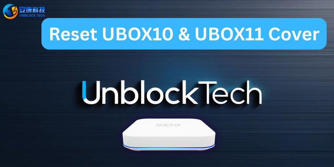 Cover image of unblocktech UBOX10 and UBOX11 TV box for reset guide