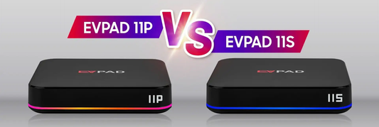 EVPAD系列电视盒新老版本对比与安装全指南：从EVpad 11S到11P的全面解析